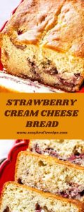 STRAWBERRY CREAM CHEESE BREAD